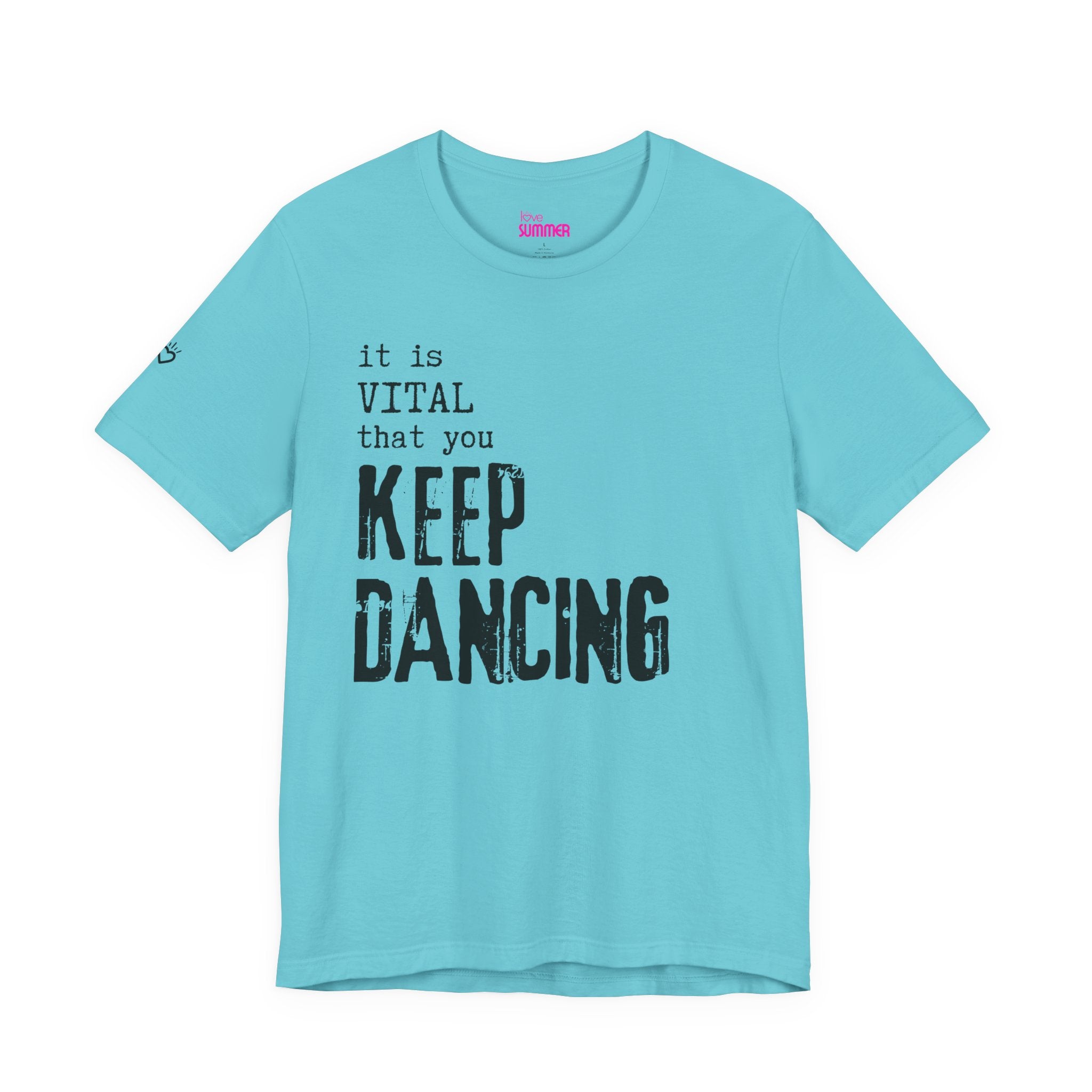 it is VITAL that you KEEP DANCING Tee // Premium Unisex Cotton T-shirt - Dance Tee