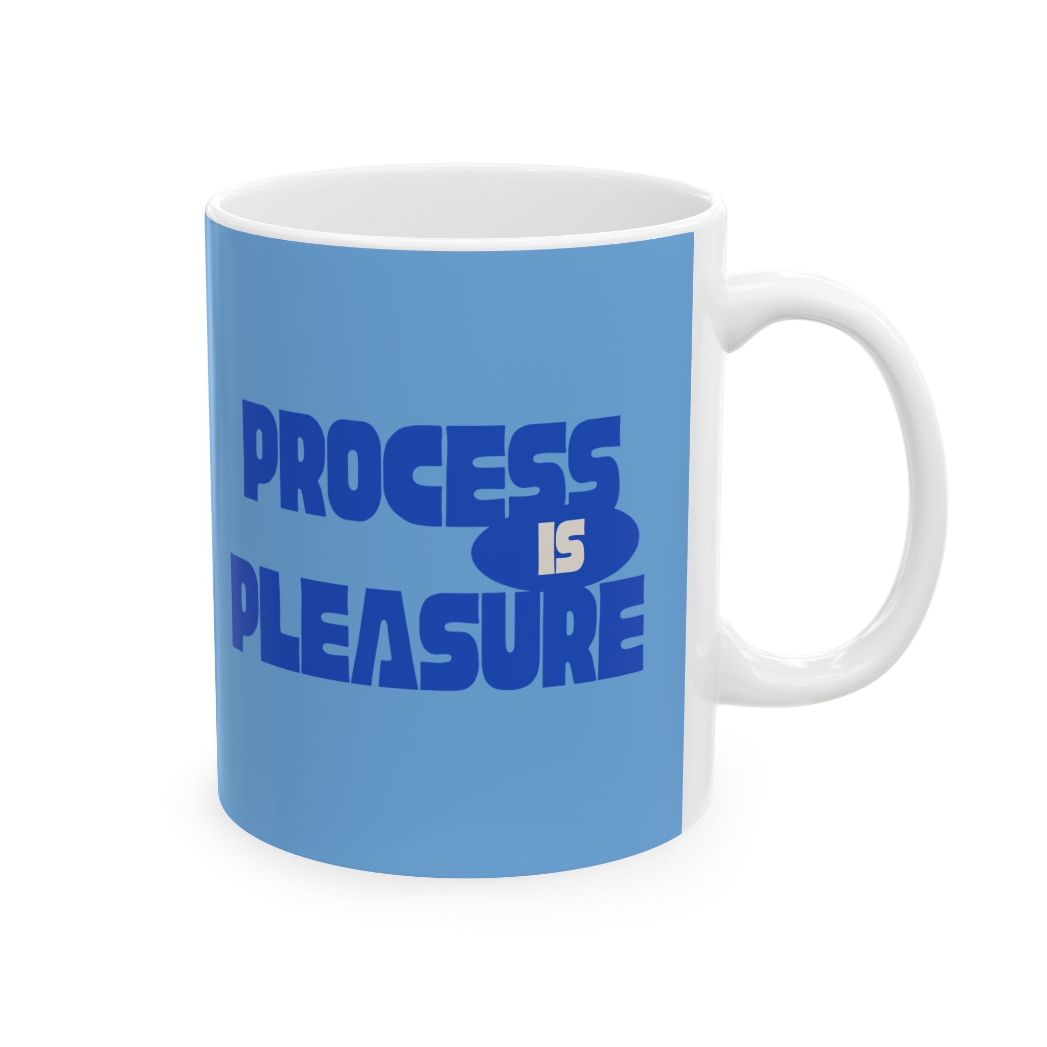 PROCESS IS PLEASURE Inspiration Mug // Durable Ceramic Mug - 11 oz, 15 oz