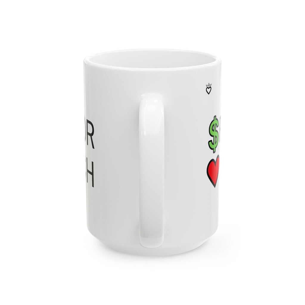CASH POOR / LOVE RICH Statement Mug // Durable Ceramic Mug - 11 oz, 15 oz