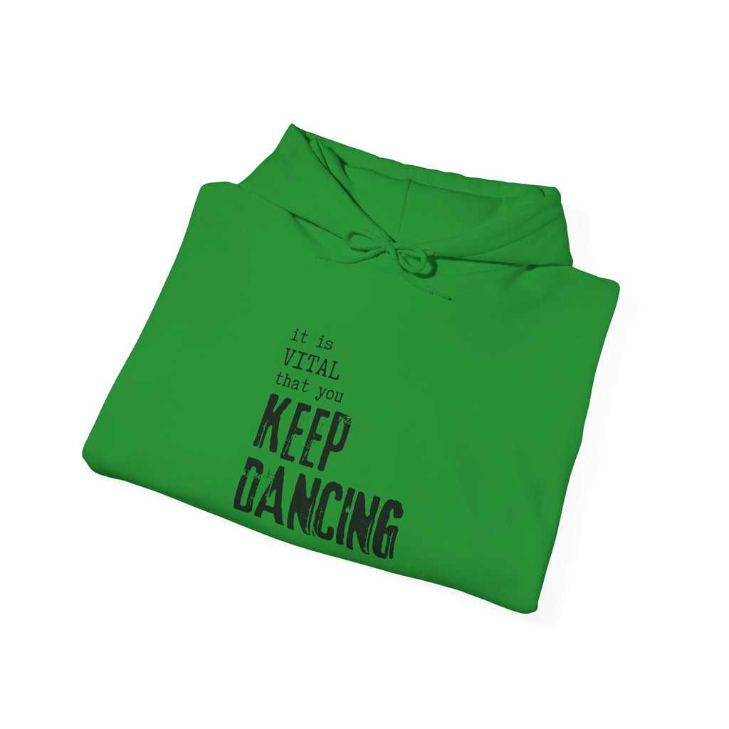 it is VITAL that you KEEP DANCING Hoodie // Premium Cotton Hooded Sweatshirt - Dance Hoodie
