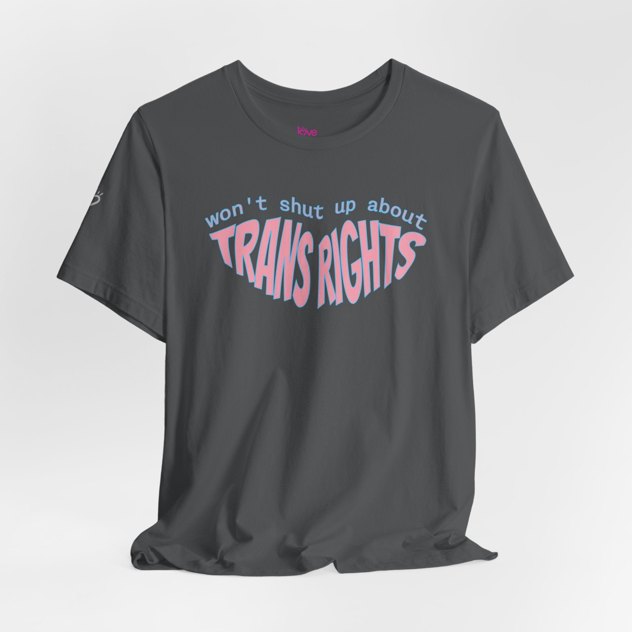 Won't Shut Up About Trans Rights Tee // Premium Cotton Unisex T-shirt - Trans Rights Statement Tee