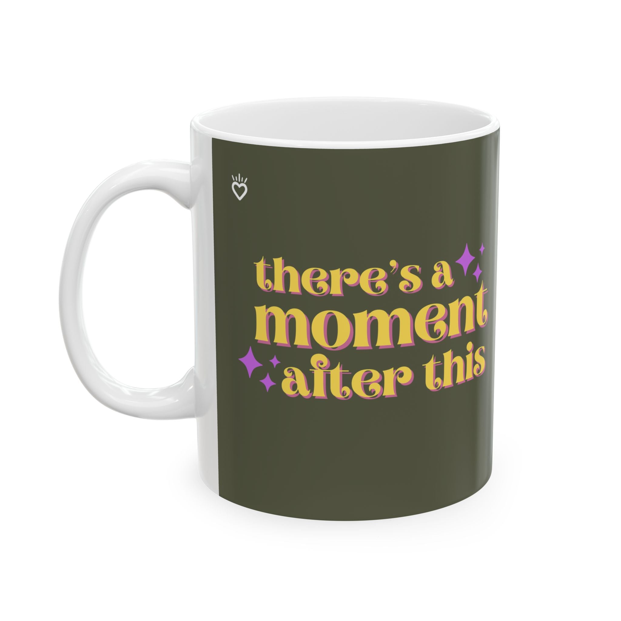 "There’s a Moment After This One" Mug // Durable Ceramic Mug - 11 oz, 15 oz